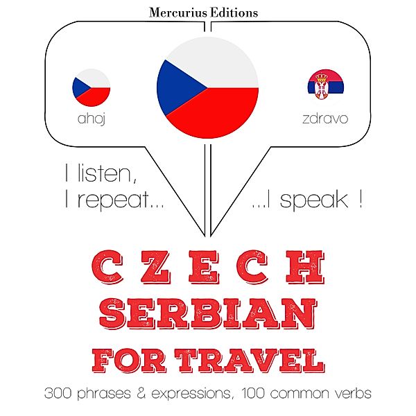 Poslouchám, opakuji, mluvím: kurz jazykové výuky - Česky - srbsky: Pro cestování, JM Gardner