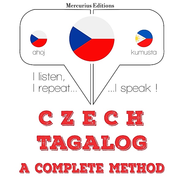 Poslouchám, opakuji, mluvím: kurz jazykové výuky - Česky - Tagalog: kompletní metoda, JM Gardner