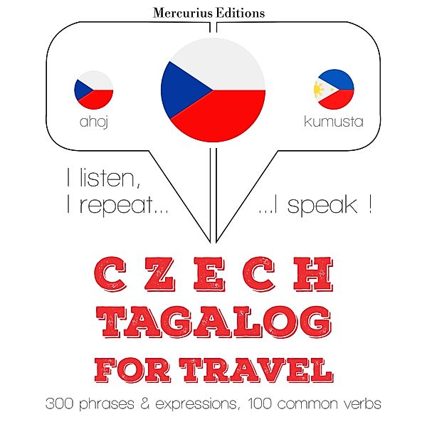 Poslouchám, opakuji, mluvím: kurz jazykové výuky - Česky - Tagalog: Pro cestování, JM Gardner