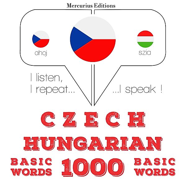 Poslouchám, opakuji, mluvím: kurz jazykové výuky - Čeština - maďarština: 1000 základních slov, JM Gardner