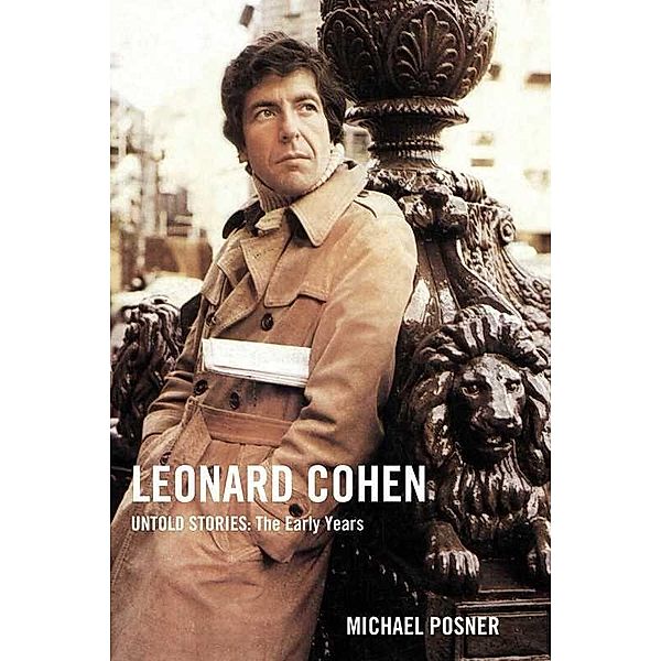 Posner, M: Leonard Cohen, Untold Stories, Michael Posner