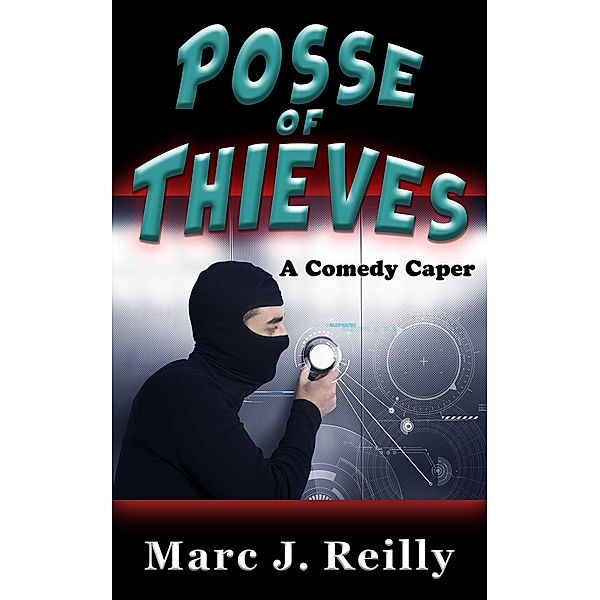 Posse of Thieves (Tinman Series, #1) / Tinman Series, Marc J. Reilly