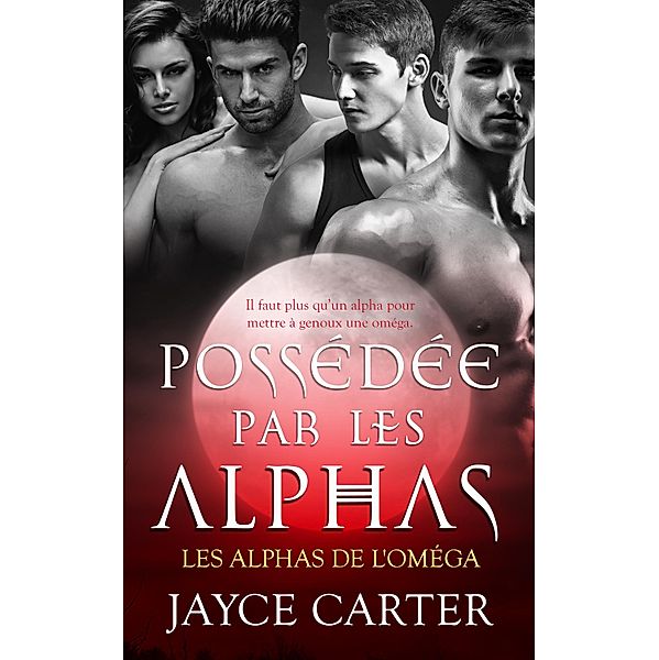 Possédée par les alphas / Les Alphas de l'oméga Bd.1, Jayce Carter