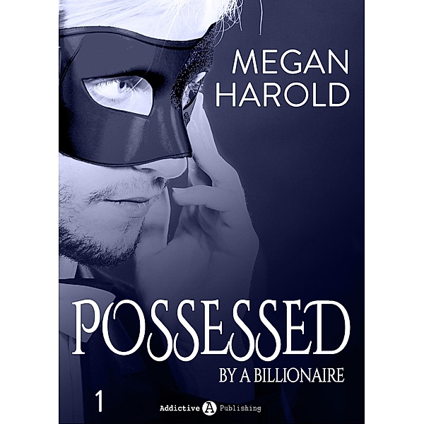 Possessed by a Billionaire - Band 1, Megan Harold