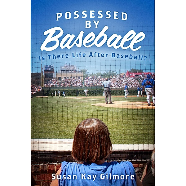 Possessed By Baseball, Susan Kay Gilmore