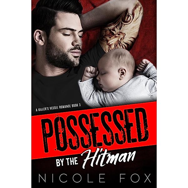 Possessed by the Hitman: A Mafia Romance (A Killer's Vessel Romance, #3) / A Killer's Vessel Romance, Nicole Fox