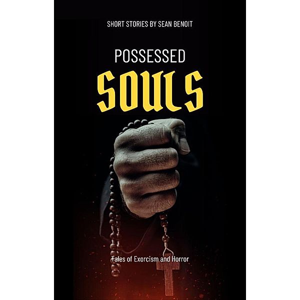 Possessed Souls: Tales of Exorcism and Horror, Sean Benoit