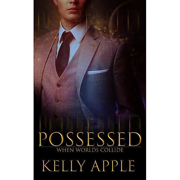 Possessed (When Worlds Collide, #1) / When Worlds Collide, Kelly Apple