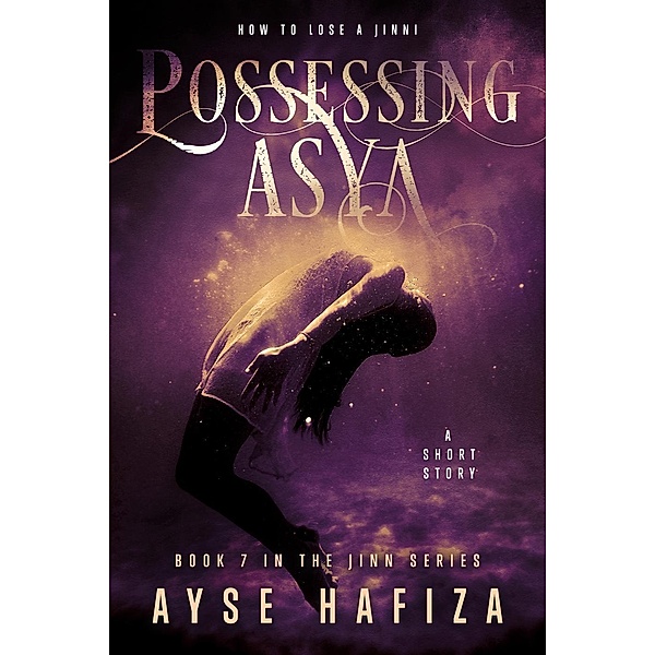 Possessing Asya (Jinn Series, #7), Ayse Hafiza