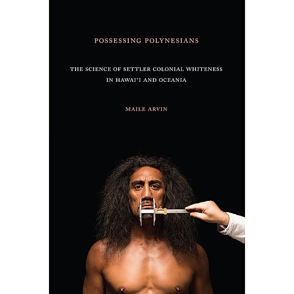 Possessing Polynesians, Arvin Maile Renee Arvin
