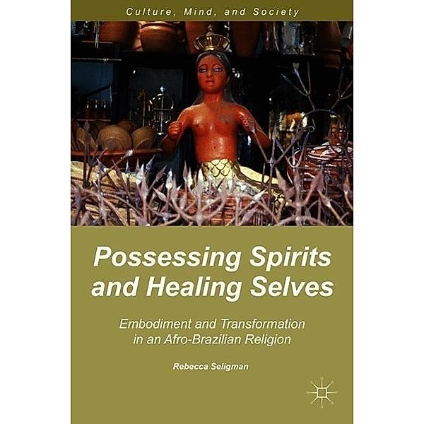 Possessing Spirits and Healing Selves, R. Seligman
