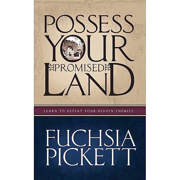 Possessing Your Promised Land, Fuchsia Pickett
