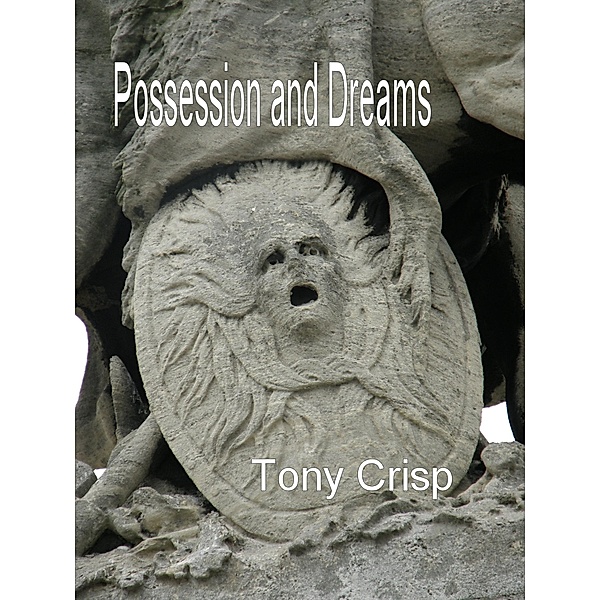 Possession and Dreams, Tony Crisp