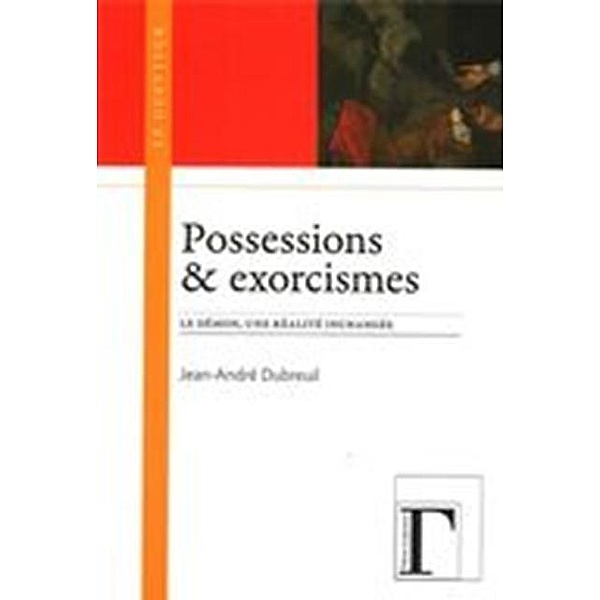 Possession & exorcismes / Hors-collection, Jean-Andre Dubreuil