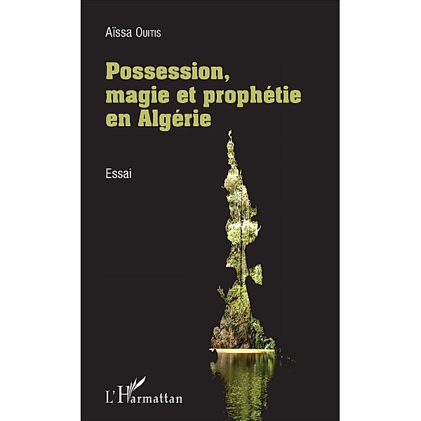 Possession, magie et prophetie en Algerie, Ouitis Aissa Ouitis