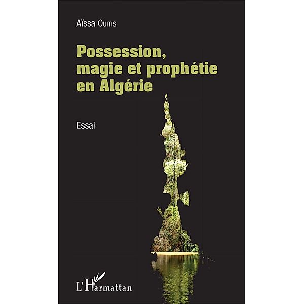 Possession, magie et prophétie en Algérie, Ouitis Aissa Ouitis