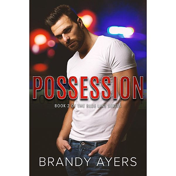 Possession (The Blue Line Series, #2) / The Blue Line Series, Brandy Ayers