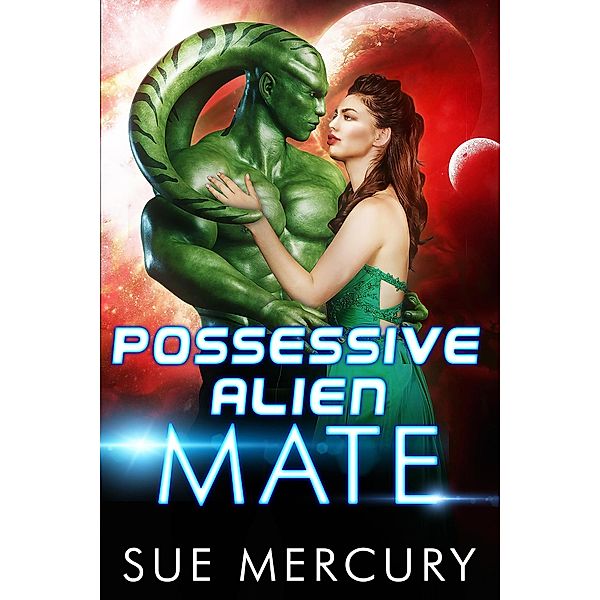 Possessive Alien Mate (Savage Martians, #2) / Savage Martians, Sue Mercury, Sue Lyndon