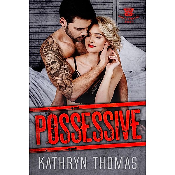 Possessive (Sons of Chaos MC, #1) / Sons of Chaos MC, Kathryn Thomas
