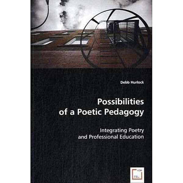 Possibilities of a Poetic Pedagogy, Debb Hurlock