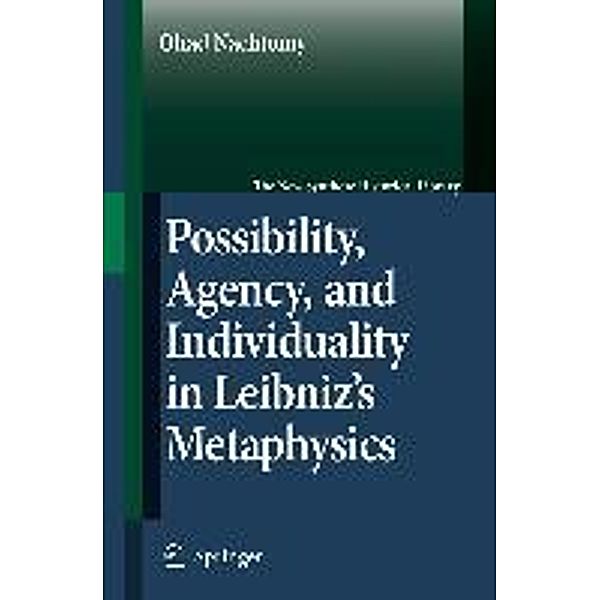 Possibility, Agency, and Individuality in Leibniz's Metaphysics, Ohad Nachtomy