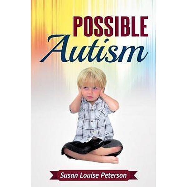 Possible Autism, Susan Louise Peterson