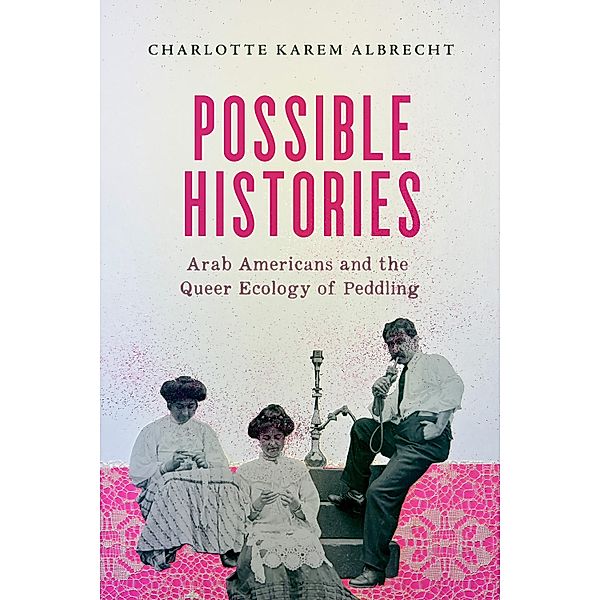 Possible Histories / American Crossroads Bd.70, Charlotte Karem Albrecht