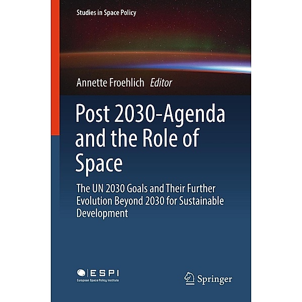 Post 2030-Agenda and the Role of Space / Studies in Space Policy Bd.17
