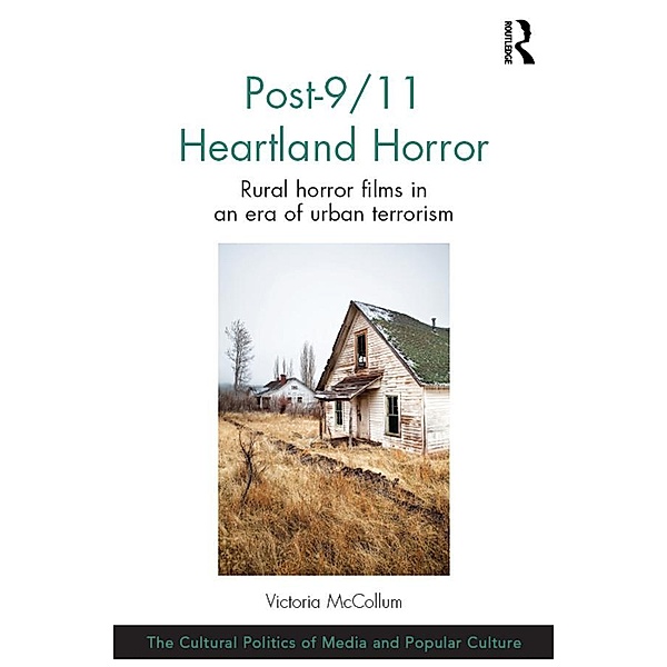Post-9/11 Heartland Horror / The Cultural Politics of Media and Popular Culture, Victoria McCollum