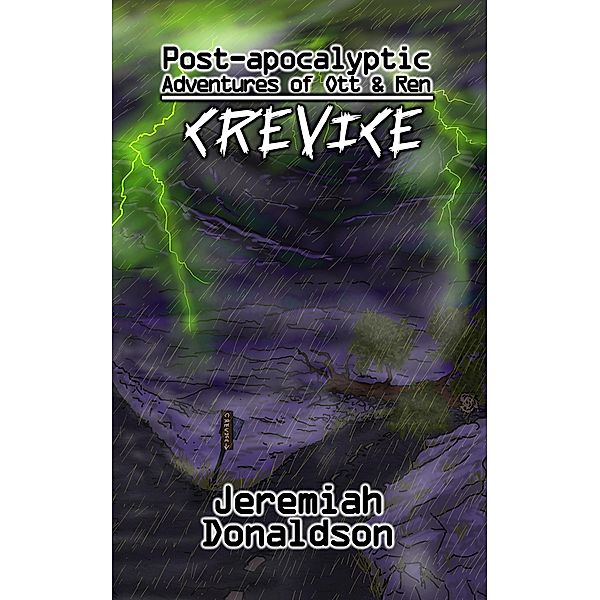 Post-Apocalyptic Adventures of Ott & Ren: Crevice / Post-apocalyptic Adventures of Ott & Ren, Jeremiah Donaldson