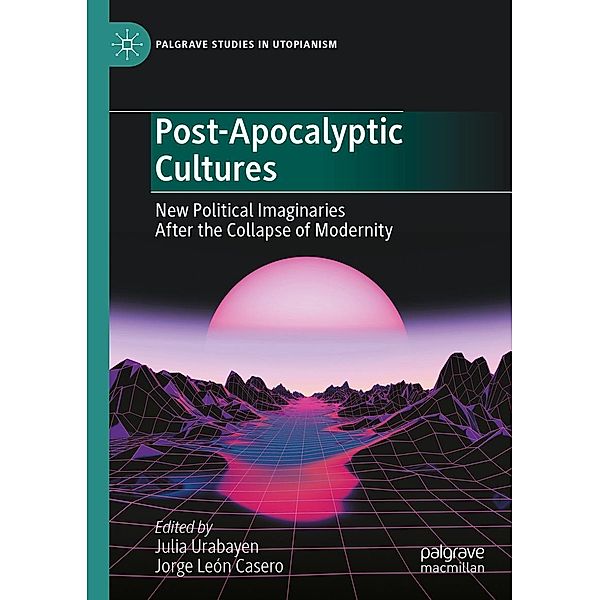 Post-Apocalyptic Cultures / Palgrave Studies in Utopianism