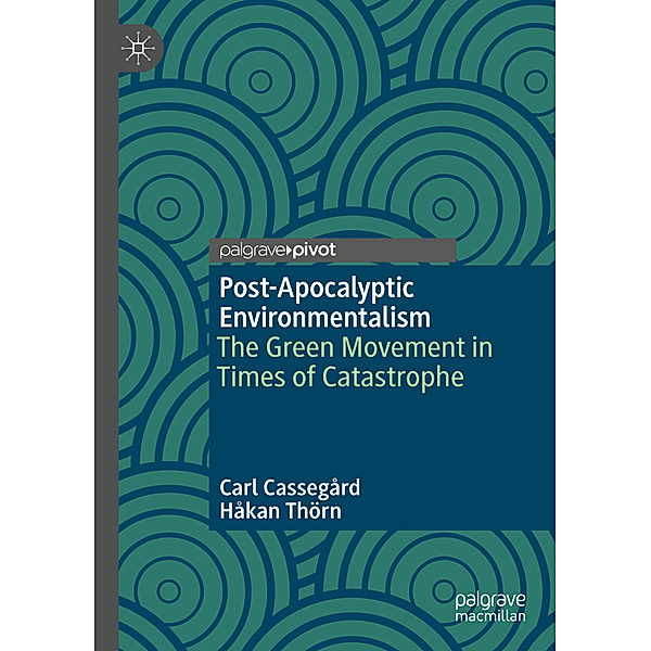 Post-Apocalyptic Environmentalism, Carl Cassegård, Håkan Thörn