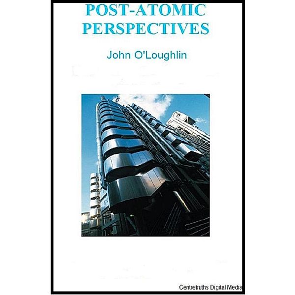 Post-Atomic Perspectives, John O'Loughlin