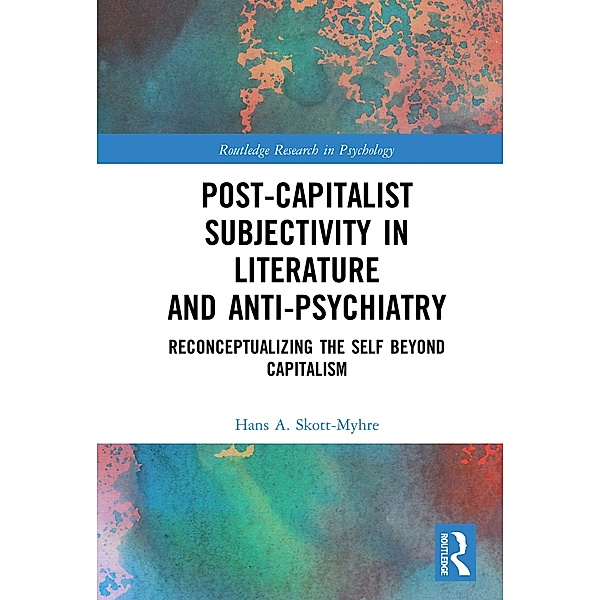 Post-Capitalist Subjectivity in Literature and Anti-Psychiatry, Hans A. Skott-Myhre