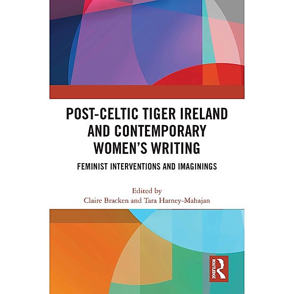 Post-Celtic Tiger Ireland and Contemporary Women's Writing