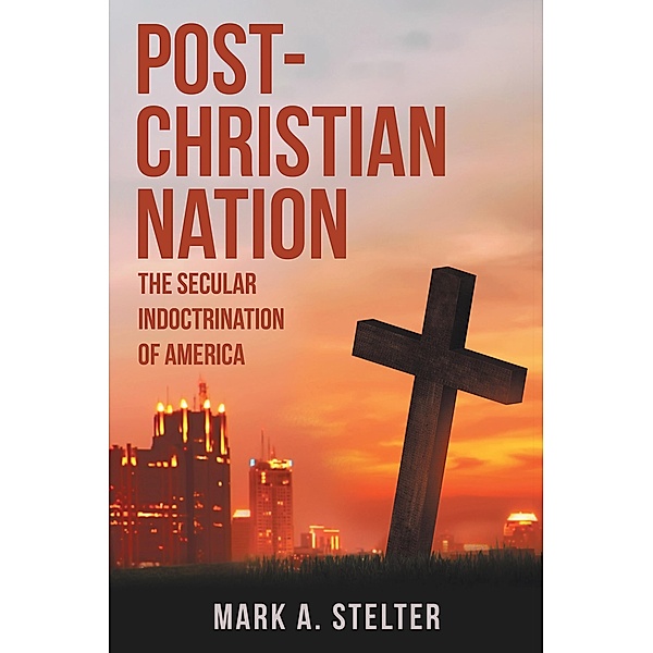 Post-Christian Nation, Mark A. Stelter