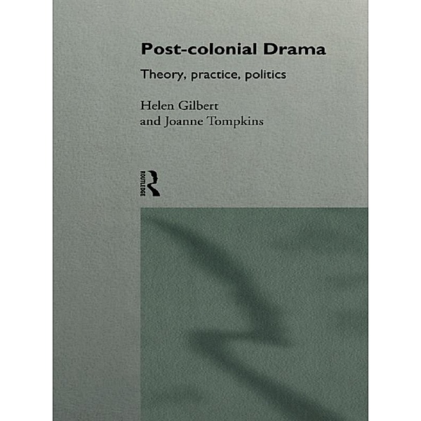 Post-Colonial Drama, Helen Gilbert, Joanne Tompkins