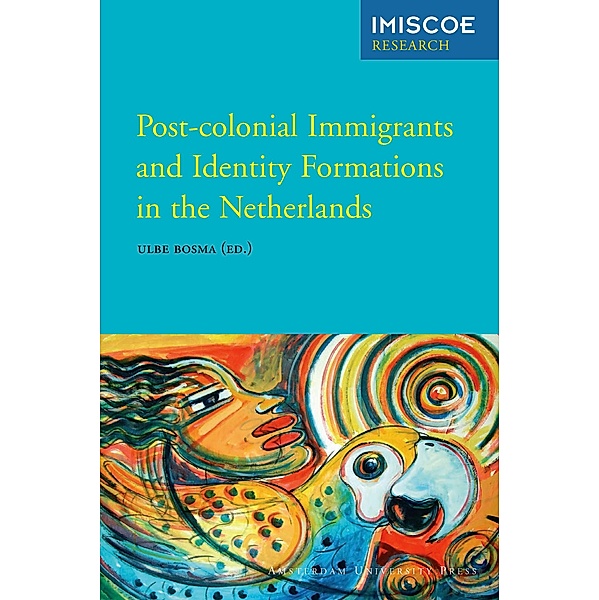 Post-colonial Immigrants and Identity Formations in the Netherlands