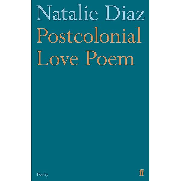 Post-colonial Love Poem, Natalie Diaz