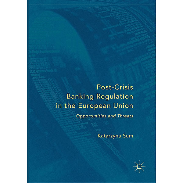 Post-Crisis Banking Regulation in the European Union, Katarzyna Sum