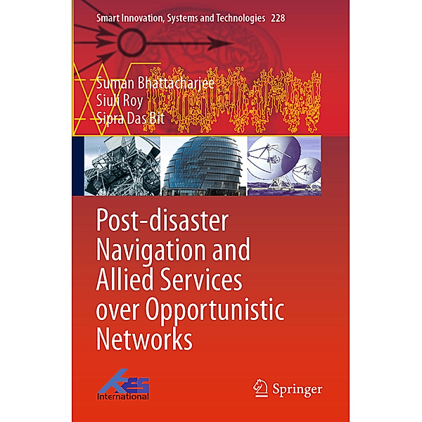 Post-disaster Navigation and Allied Services over Opportunistic Networks, Suman Bhattacharjee, Siuli Roy, Sipra Das Bit