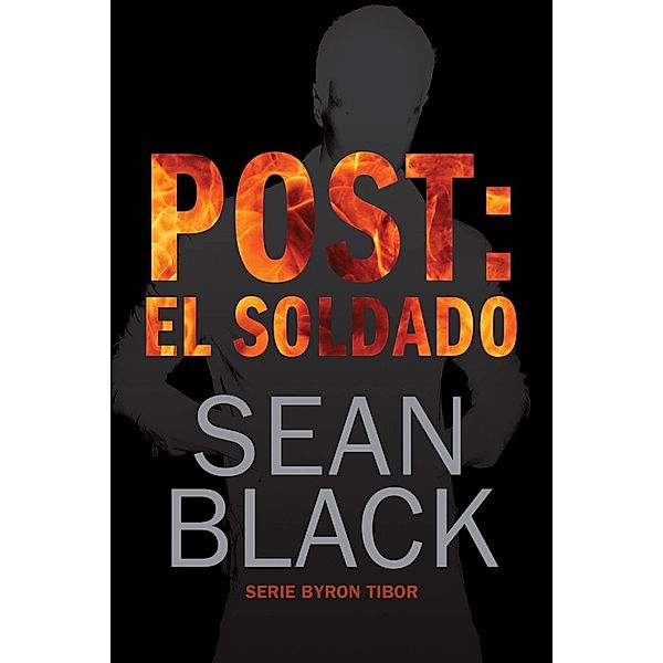 Post: El Soldado (Byron Tibor 1), Sean Black