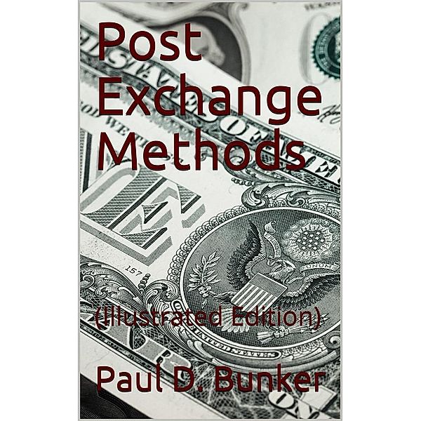 Post Exchange Methods / A manual for Exchange Stewards, Exchange Officers, Members / of Exchange Councils Commanding Officers, being an / exposition of a simple and efficient system of accounting / which is applicable to large and to small Exchanges alike, Paul D. Bunker