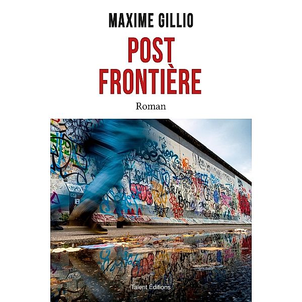 Post frontière / Romans, Maxime Gillio