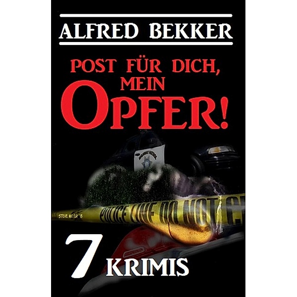 Post für dich, mein Opfer! 7 Krimis, Alfred Bekker