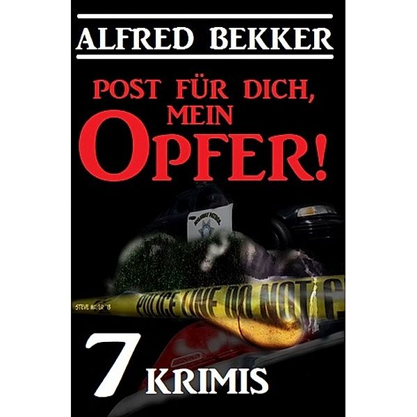 Post für dich, mein Opfer! 7 Krimis, Alfred Bekker