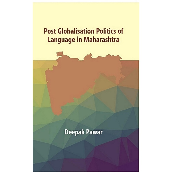 Post Globalisation Politics of Language in Maharashtra, Deepak Tanaji Pawar