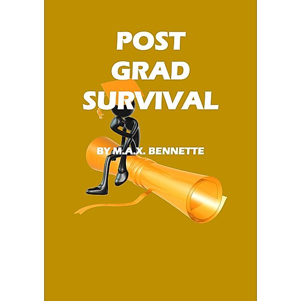 Post Grad Survival, M. A. X. Bennette