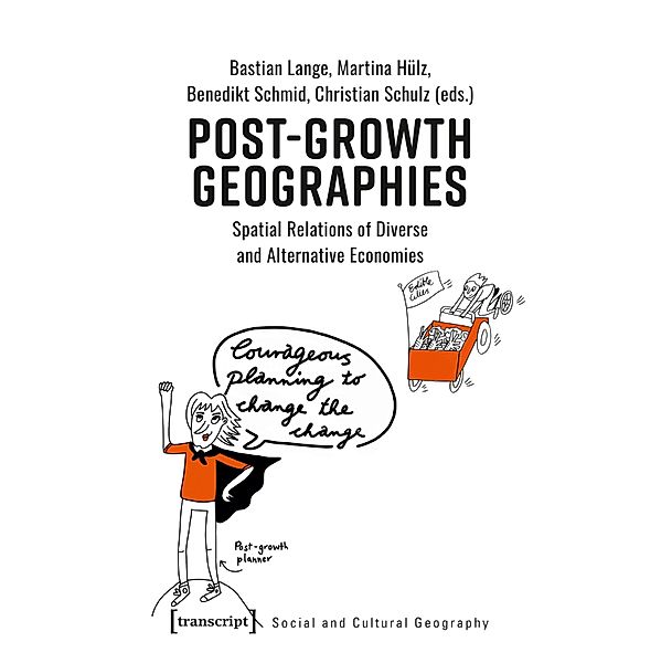 Post-Growth Geographies / Sozial- und Kulturgeographie Bd.49