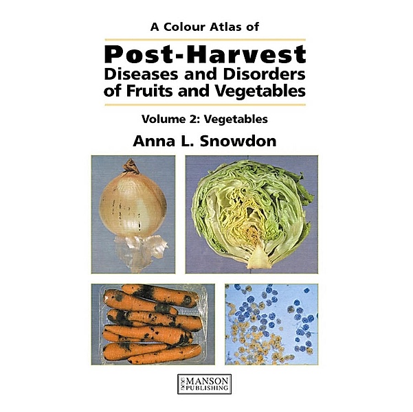 Post-Harvest Diseases and Disorders of Fruits and Vegetables, Anna L. Snowden